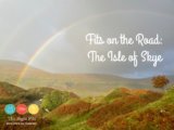 Fits on the Road: The Isle of Skye